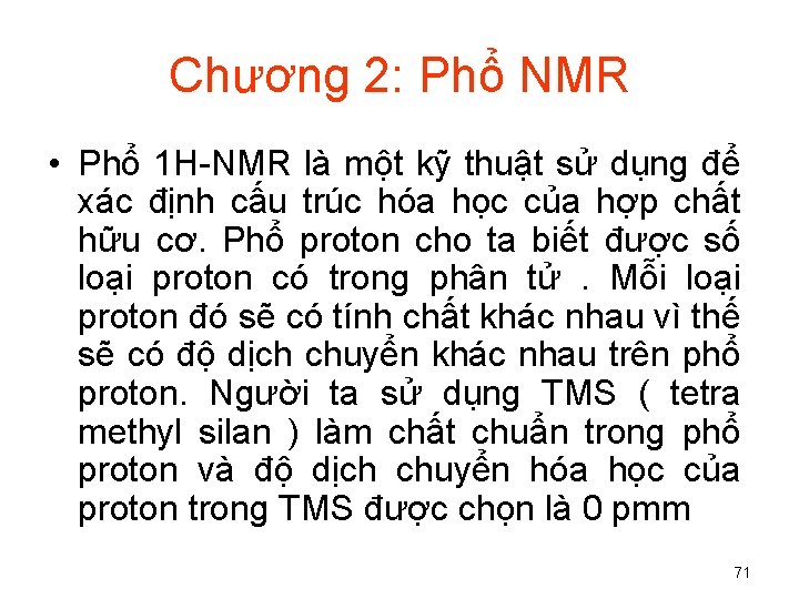 Chương 2: Phổ NMR • Phổ 1 H-NMR là một kỹ thuật sử dụng