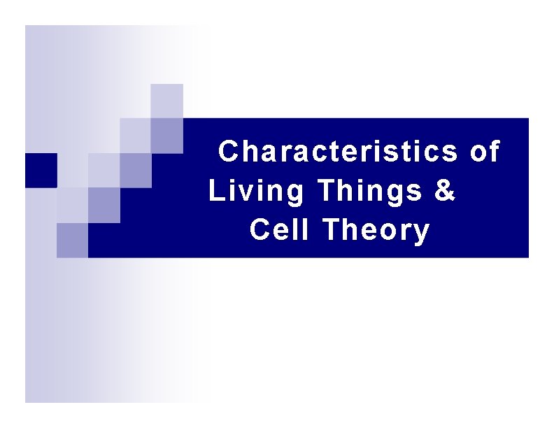 Characteristics of Living Things & Cell Theory 