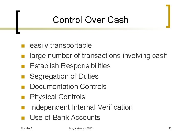 Control Over Cash n n n n easily transportable large number of transactions involving