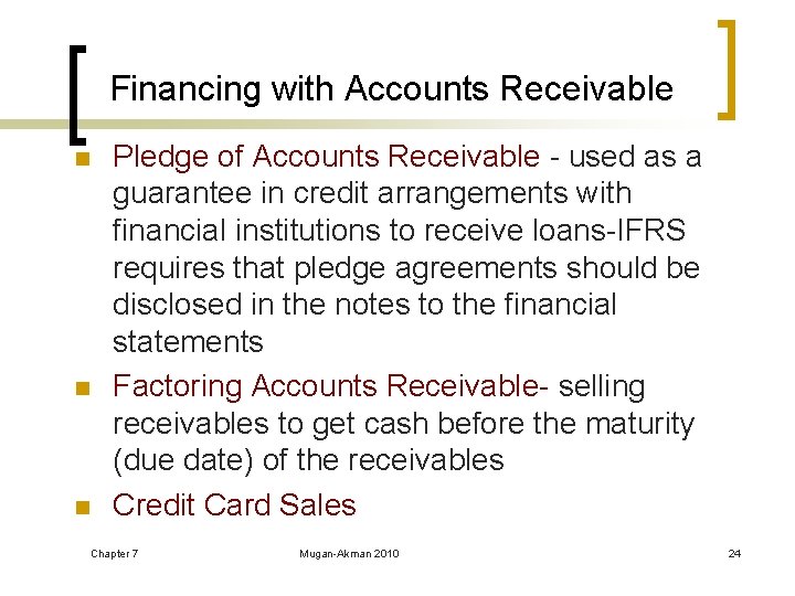 Financing with Accounts Receivable n n n Pledge of Accounts Receivable - used as