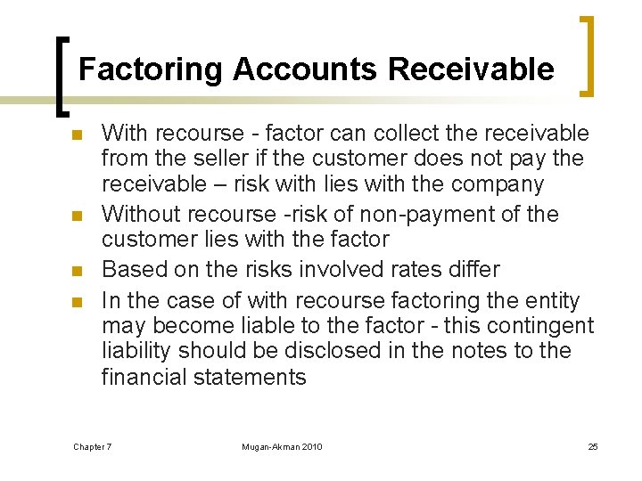 Factoring Accounts Receivable n n With recourse - factor can collect the receivable from