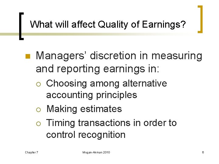 What will affect Quality of Earnings? n Managers’ discretion in measuring and reporting earnings