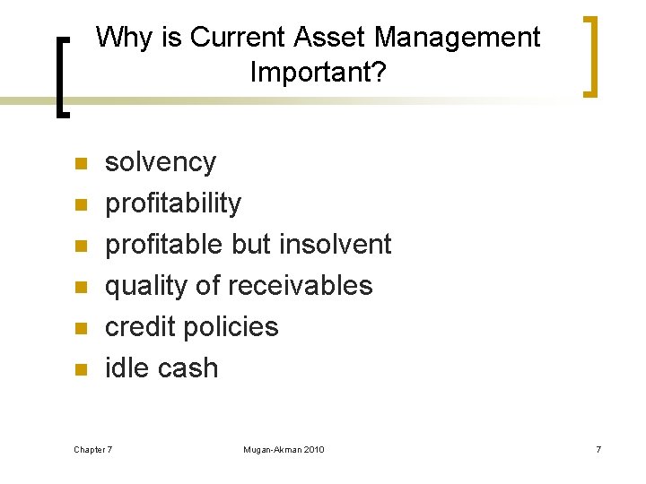 Why is Current Asset Management Important? n n n solvency profitability profitable but insolvent