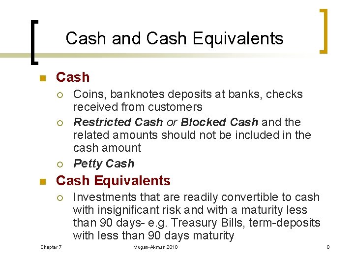 Cash and Cash Equivalents n Cash ¡ ¡ ¡ n Coins, banknotes deposits at