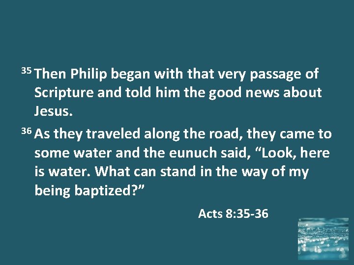 35 Then Philip began with that very passage of Scripture and told him the