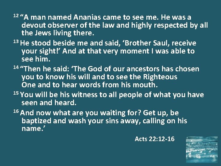 12 “A man named Ananias came to see me. He was a devout observer