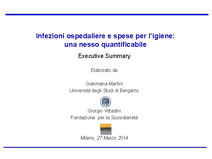 Infezioni ospedaliere e spese per l’igiene: una nesso quantificabile Executive Summary Elaborato da Gianmaria