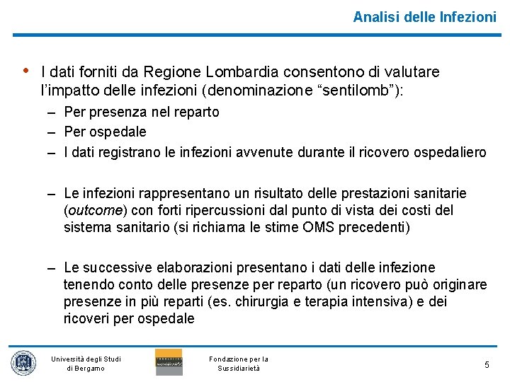 Analisi delle Infezioni • I dati forniti da Regione Lombardia consentono di valutare l’impatto