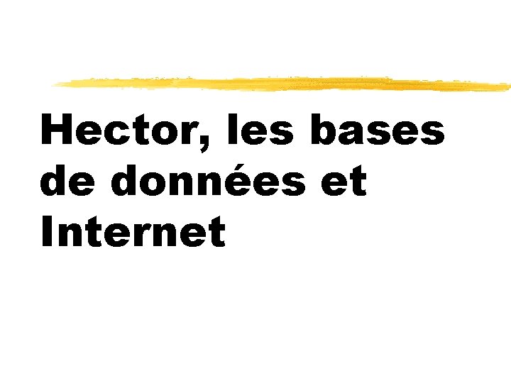 Hector, les bases de données et Internet 