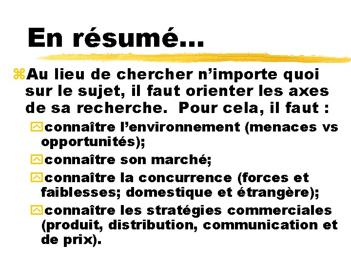 En résumé. . . z. Au lieu de cher n’importe quoi sur le sujet,