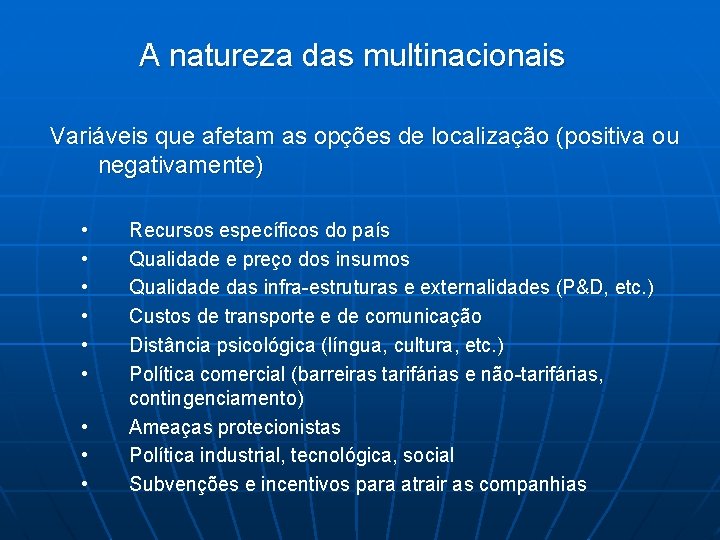 A natureza das multinacionais Variáveis que afetam as opções de localização (positiva ou negativamente)