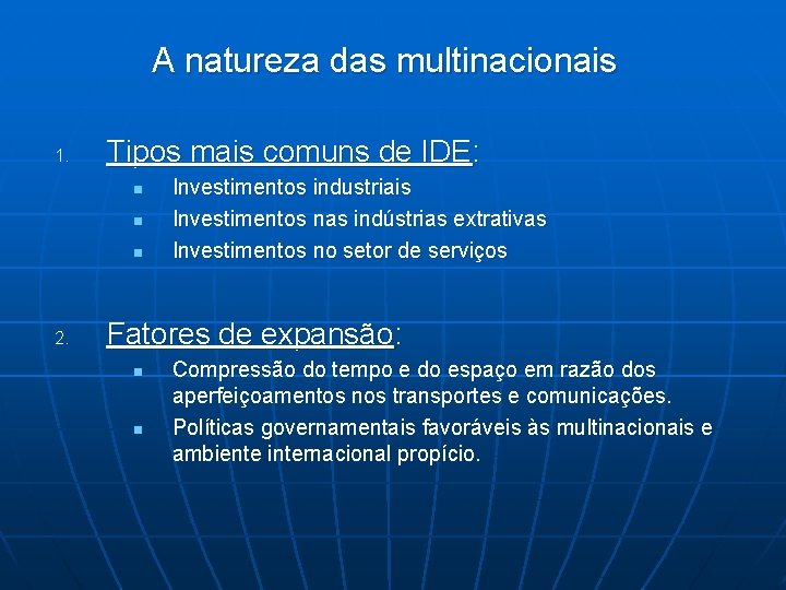 A natureza das multinacionais 1. Tipos mais comuns de IDE: n n n 2.