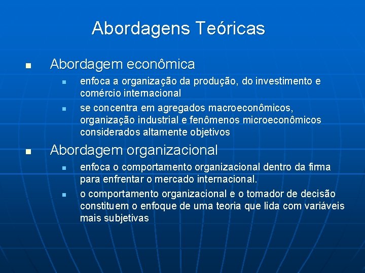 Abordagens Teóricas n Abordagem econômica n n n enfoca a organização da produção, do