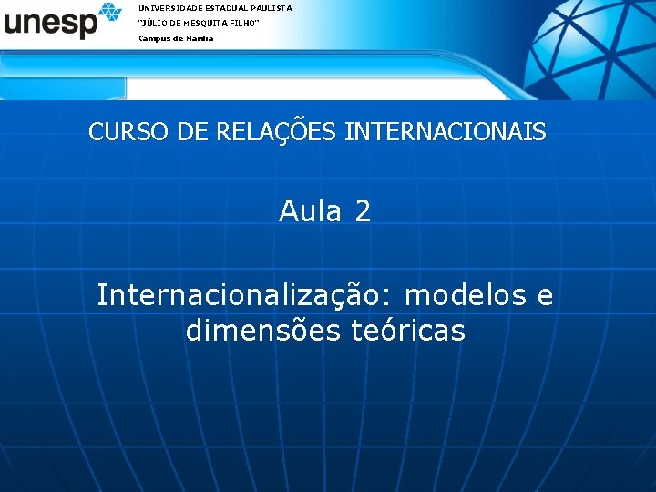 UNIVERSIDADE ESTADUAL PAULISTA "JÚLIO DE MESQUITA FILHO" Campus de Marília CURSO DE RELAÇÕES INTERNACIONAIS