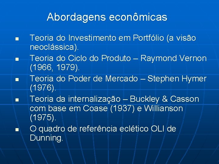 Abordagens econômicas n n n Teoria do Investimento em Portfólio (a visão neoclássica). Teoria