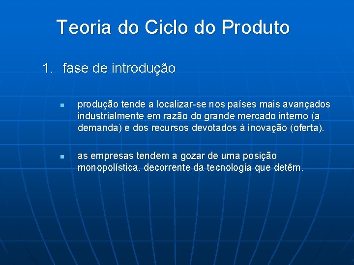 Teoria do Ciclo do Produto 1. fase de introdução n n produção tende a