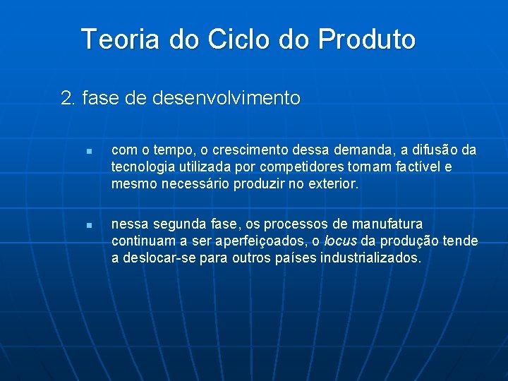 Teoria do Ciclo do Produto 2. fase de desenvolvimento n n com o tempo,