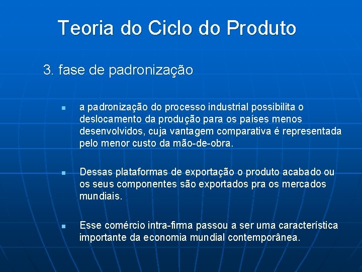 Teoria do Ciclo do Produto 3. fase de padronização n n n a padronização