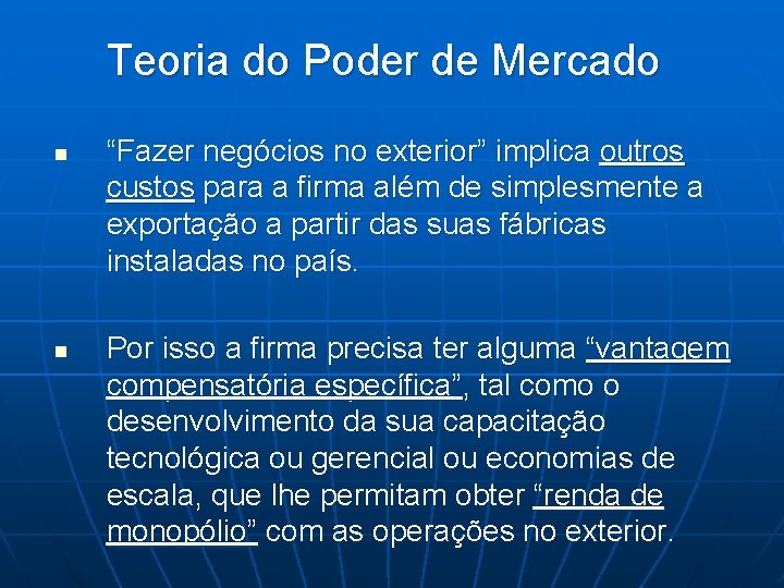 Teoria do Poder de Mercado n n “Fazer negócios no exterior” implica outros custos