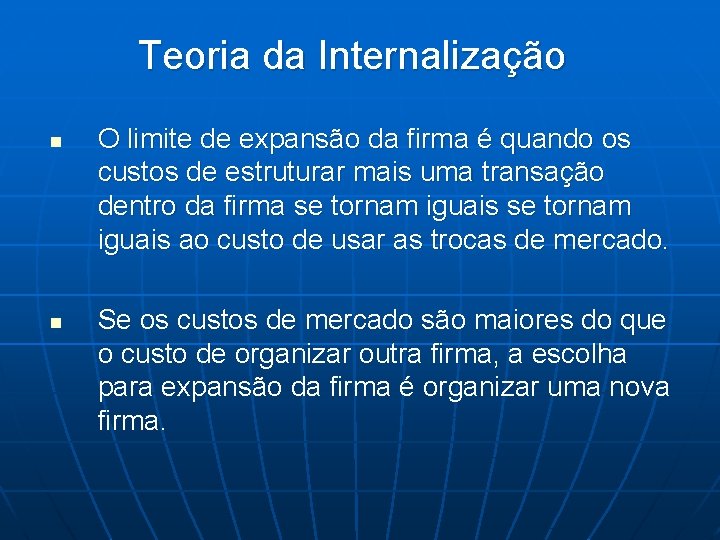 Teoria da Internalização n n O limite de expansão da firma é quando os