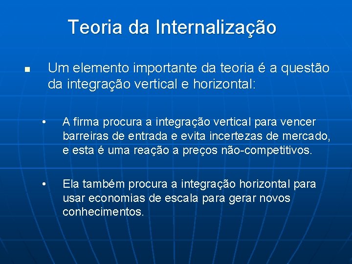 Teoria da Internalização Um elemento importante da teoria é a questão da integração vertical