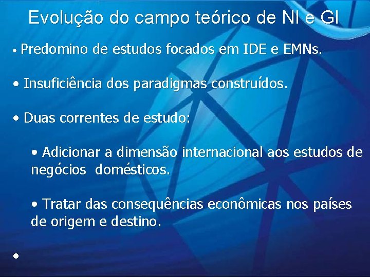 Evolução do campo teórico de NI e GI • Predomino de estudos focados em