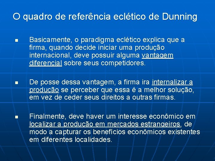 O quadro de referência eclético de Dunning n n n Basicamente, o paradigma eclético