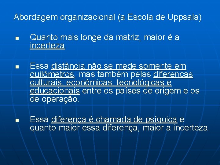 Abordagem organizacional (a Escola de Uppsala) n n n Quanto mais longe da matriz,