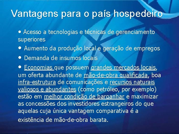 Vantagens para o país hospedeiro • Acesso a tecnologias e técnicas de gerenciamento superiores