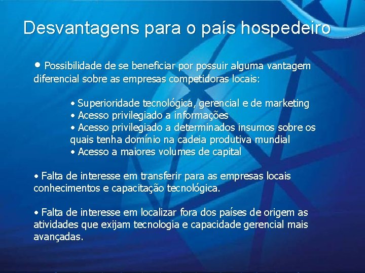 Desvantagens para o país hospedeiro • Possibilidade de se beneficiar possuir alguma vantagem diferencial