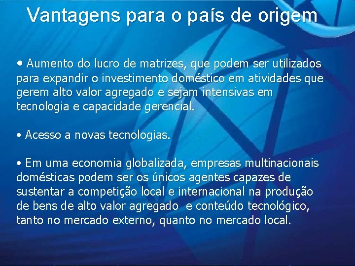 Vantagens para o país de origem • Aumento do lucro de matrizes, que podem