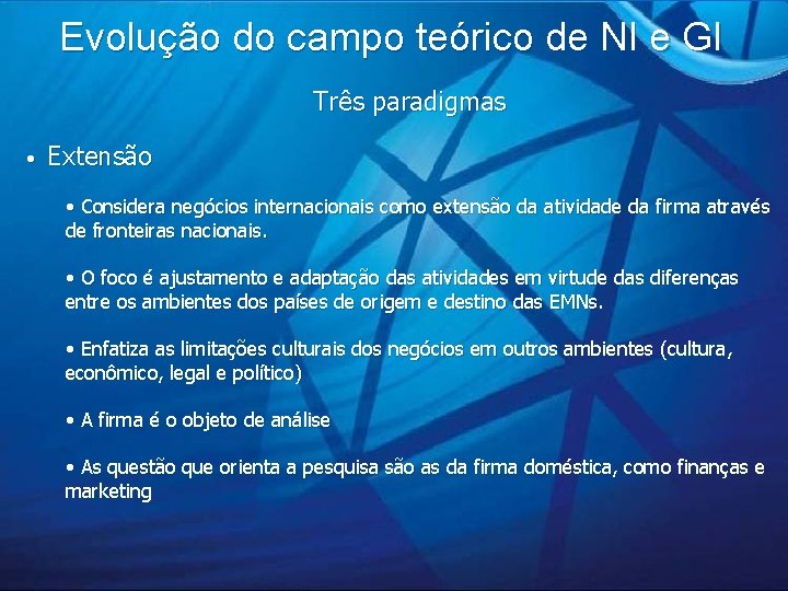 Evolução do campo teórico de NI e GI Três paradigmas • Extensão • Considera