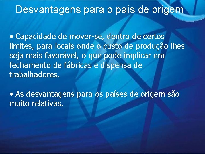 Desvantagens para o país de origem • Capacidade de mover-se, dentro de certos limites,