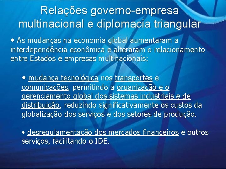 Relações governo-empresa multinacional e diplomacia triangular • As mudanças na economia global aumentaram a