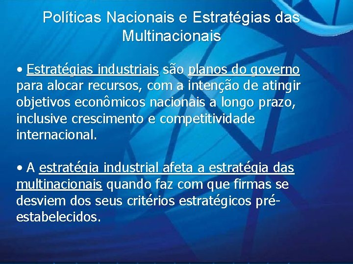 Políticas Nacionais e Estratégias das Multinacionais • Estratégias industriais são planos do governo para
