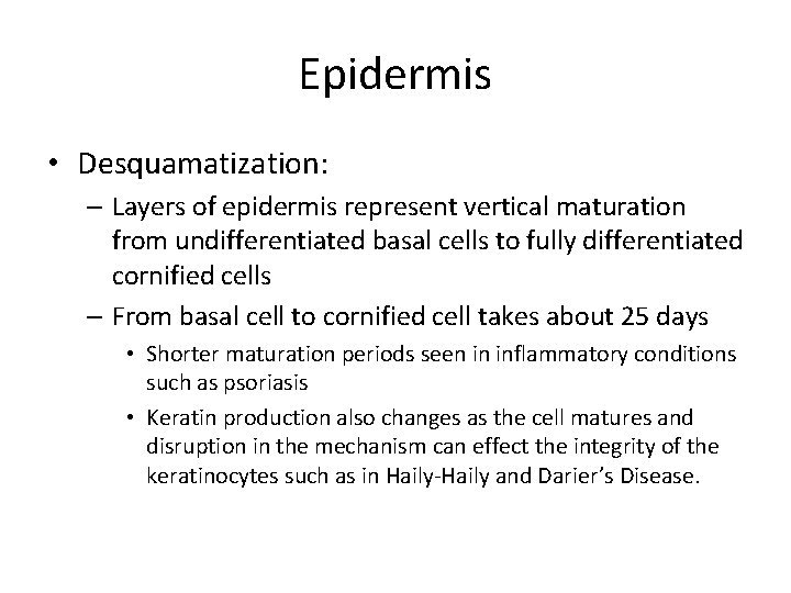 Epidermis • Desquamatization: – Layers of epidermis represent vertical maturation from undifferentiated basal cells