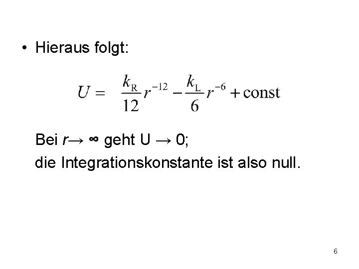 • Hieraus folgt: Bei r→ ∞ geht U → 0; die Integrationskonstante ist