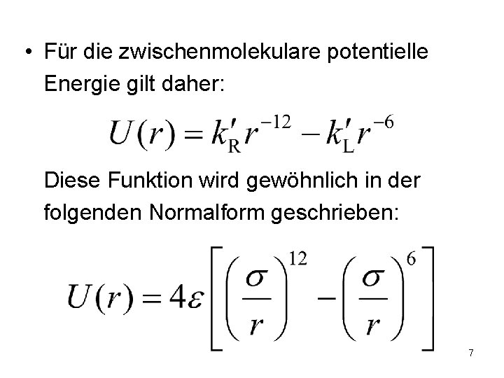  • Für die zwischenmolekulare potentielle Energie gilt daher: Diese Funktion wird gewöhnlich in