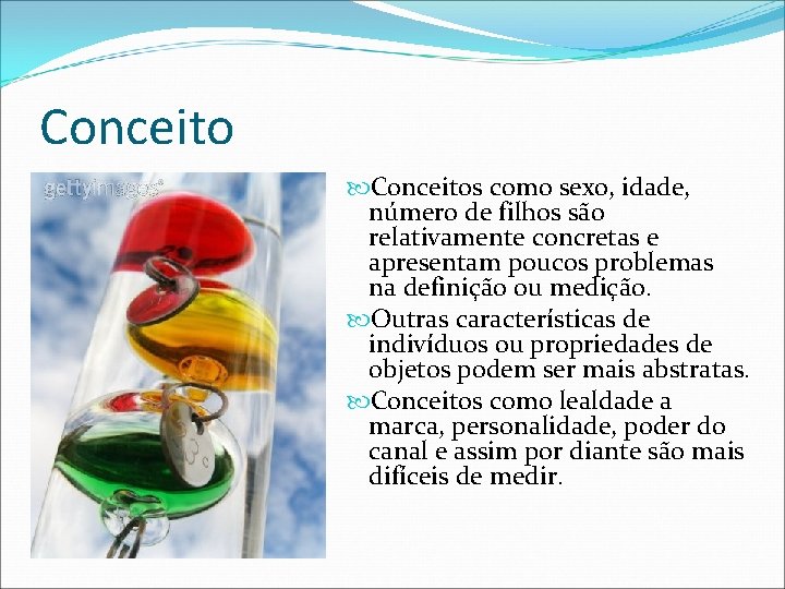 Conceitos como sexo, idade, número de filhos são relativamente concretas e apresentam poucos problemas