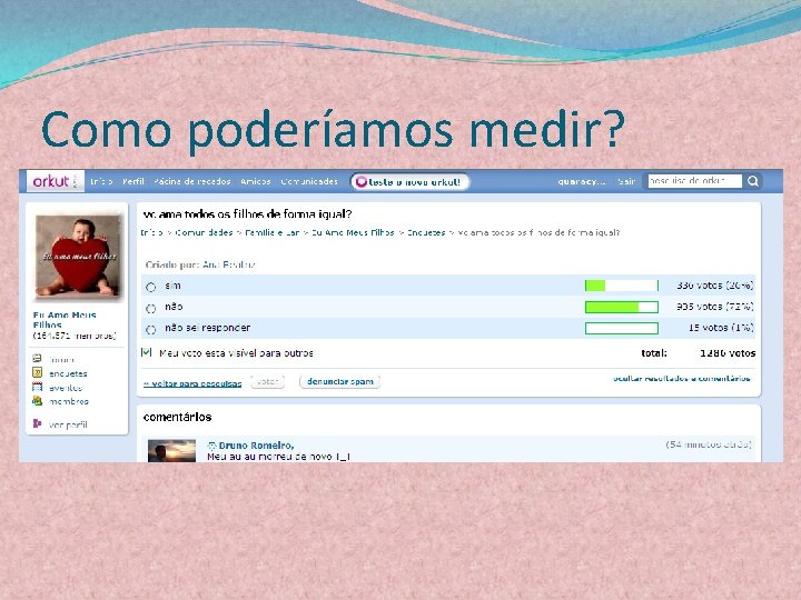 Como poderíamos medir? 