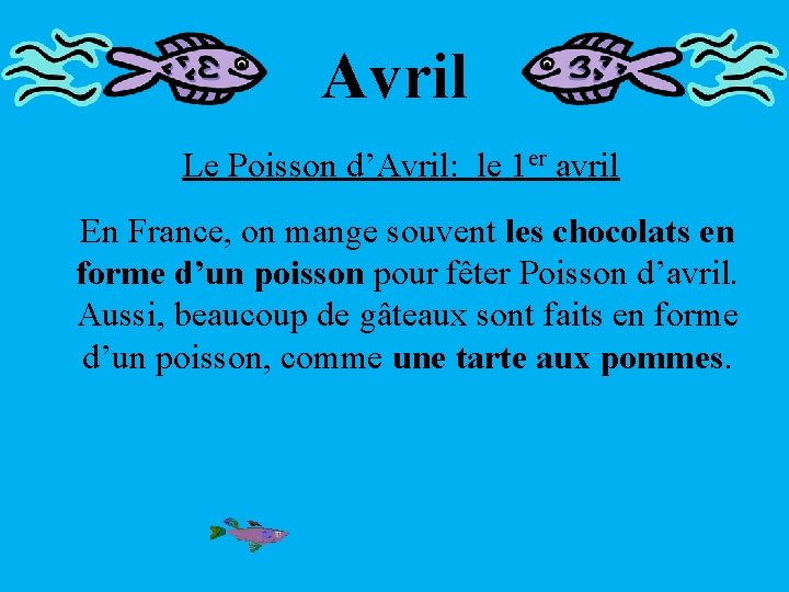 Avril Le Poisson d’Avril: le 1 er avril En France, on mange souvent les