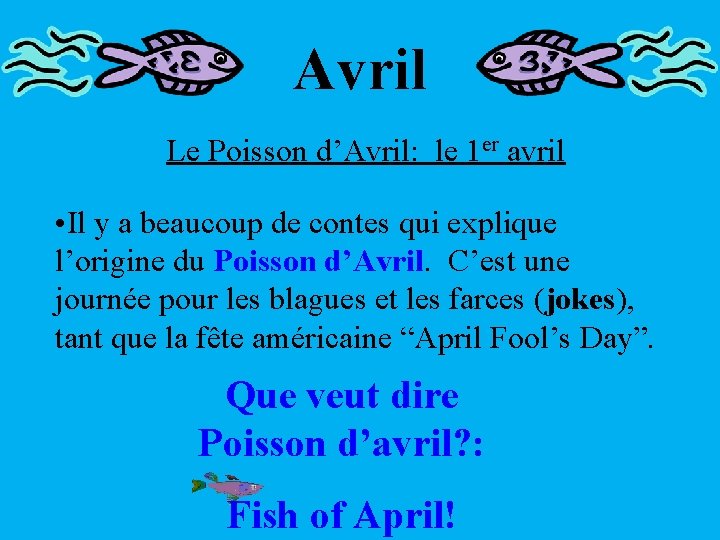 Avril Le Poisson d’Avril: le 1 er avril • Il y a beaucoup de