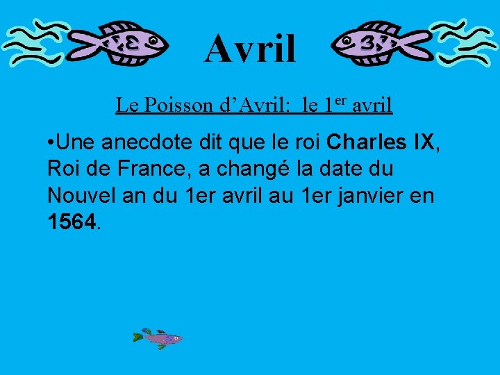 Avril Le Poisson d’Avril: le 1 er avril • Une anecdote dit que le