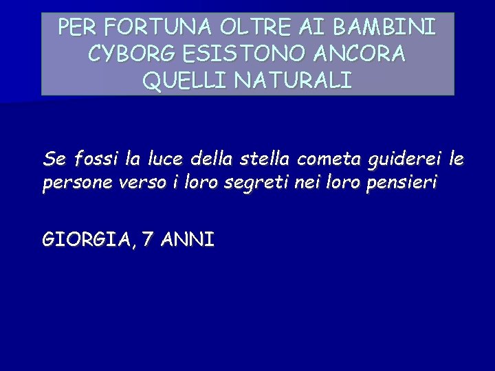PER FORTUNA OLTRE AI BAMBINI CYBORG ESISTONO ANCORA QUELLI NATURALI Se fossi la luce