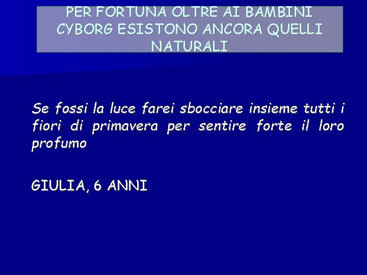 PER FORTUNA OLTRE AI BAMBINI CYBORG ESISTONO ANCORA QUELLI NATURALI Se fossi la luce