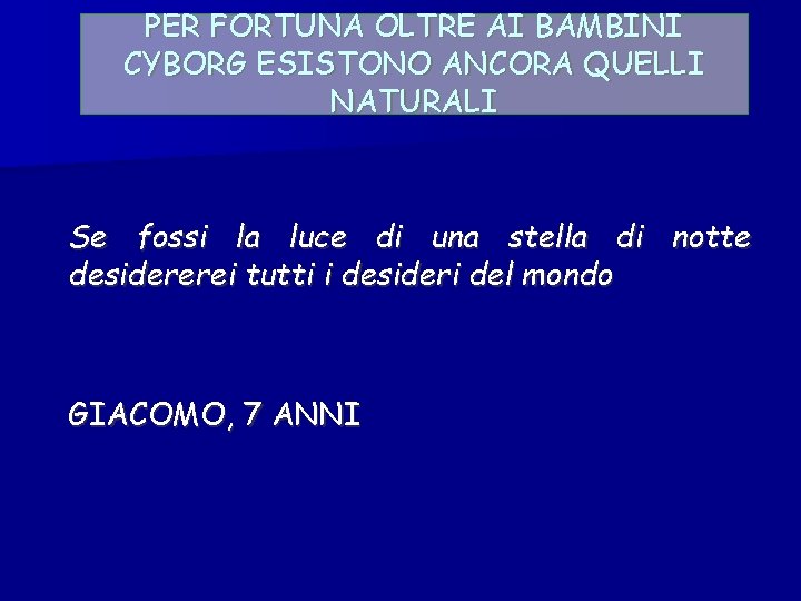 PER FORTUNA OLTRE AI BAMBINI CYBORG ESISTONO ANCORA QUELLI NATURALI Se fossi la luce