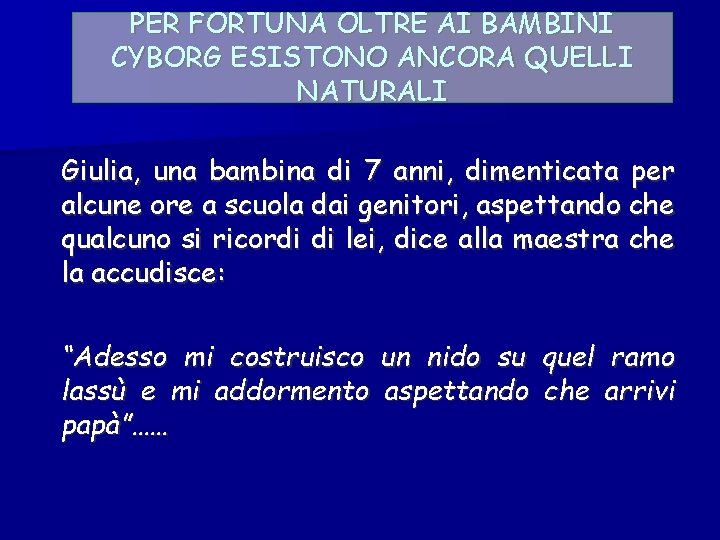 PER FORTUNA OLTRE AI BAMBINI CYBORG ESISTONO ANCORA QUELLI NATURALI Giulia, una bambina di