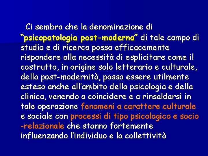 Ci sembra che la denominazione di “psicopatologia post-moderna” di tale campo di studio e