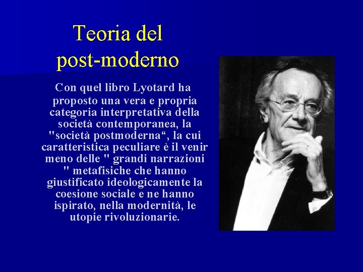 Teoria del post-moderno Con quel libro Lyotard ha proposto una vera e propria categoria