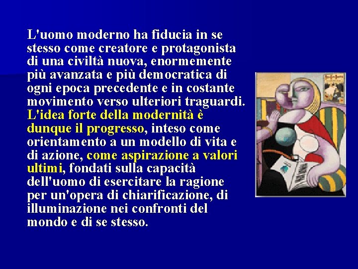 L'uomo moderno ha fiducia in se stesso come creatore e protagonista di una civiltà
